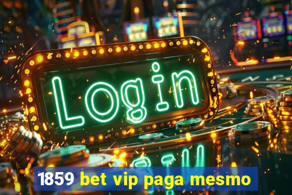 1859 bet vip paga mesmo